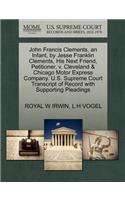 John Francis Clements, an Infant, by Jesse Franklin Clements, His Next Friend, Petitioner, V. Cleveland & Chicago Motor Express Company. U.S. Supreme Court Transcript of Record with Supporting Pleadings