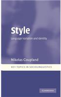 Style: Language Variation and Identity. Key Topics in Sociolinguistics: (Key Topics in Sociolinguistics)