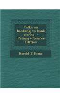 Talks on Banking to Bank Clerks
