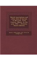 Burial Inscriptions and Other Data of Burials in Berwick, York County, Maine, to the Year 1922