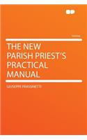The New Parish Priest's Practical Manual
