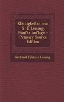 Kleinigkeiten Von G. E. Lessing. Funfte Auflage - Primary Source Edition