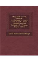 Maryland Records, Colonial, Revolutionary, County and Church