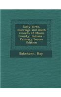 Early Birth, Marriage and Death Records of Miami County, Indiana