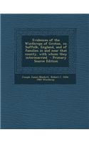 Evidences of the Winthrops of Groton, Co. Suffolk, England, and of Families in and Near That County, with Whom They Intermarried - Primary Source Edit