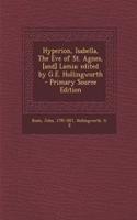 Hyperion, Isabella, the Eve of St. Agnes, [And] Lamia; Edited by G.E. Hollingworth - Primary Source Edition