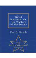 Noted Guerrillas, Or, the Warfare of the Border - War College Series