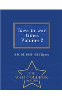 Iowa in War Times Volume 2 - War College Series