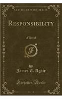 Responsibility: A Novel (Classic Reprint)