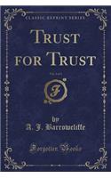 Trust for Trust, Vol. 2 of 3 (Classic Reprint)