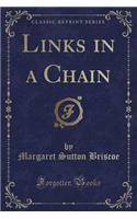 Links in a Chain (Classic Reprint)