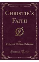 Christie's Faith (Classic Reprint)