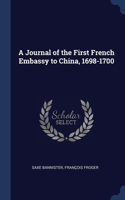 A Journal of the First French Embassy to China, 1698-1700
