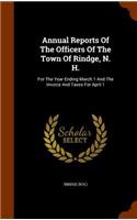 Annual Reports Of The Officers Of The Town Of Rindge, N. H.: For The Year Ending March 1 And The Invoice And Taxes For April 1