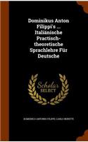 Dominikus Anton Filippi's ... Italianische Practisch-Theoretische Sprachlehre Fur Deutsche