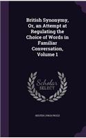 British Synonymy, Or, an Attempt at Regulating the Choice of Words in Familiar Conversation, Volume 1