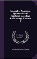 Manual of Anatomy, Systematic and Practical, Including Embryology, Volume 2