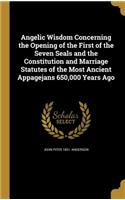 Angelic Wisdom Concerning the Opening of the First of the Seven Seals and the Constitution and Marriage Statutes of the Most Ancient Appagejans 650,000 Years Ago