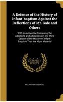 A Defence of the History of Infant-baptism Against the Reflections of Mr. Gale and Others