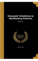 Domaniale Verhaltnisse in Mecklenburg-Schwerin; Band 1-2