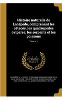 Histoire naturelle de Lacépède, comprenant les cétacés, les quadrupèdes ovipares, les serpents et les poissons; Tome t. 1