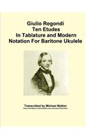 Giulio Regondi Ten Etudes in Tablature and Modern Notation for Baritone Ukulele: (English)