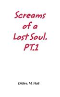 Screams Of A Lost Soul. PT1
