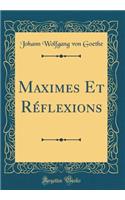 Maximes Et RÃ©flexions (Classic Reprint)