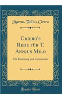 Cicero's Rede Für T. Annius Milo: Mit Einleitung Und Commentar (Classic Reprint)