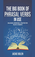 The Big Book of Phrasal Verbs in Use: Dialogues, Definitions & Practice for ESL/EFL Students