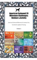 American Foxhound 20 Milestone Challenges: Outdoor & Activity American Foxhound Milestones for Outdoor Fun, Socialization, Agility & Training Volume 1