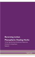Reversing Lichen Planopilaris: Healing Herbs The Raw Vegan Plant-Based Detoxification & Regeneration Workbook For Healing Patients Volume 8