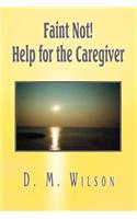 Faint Not! Help for the Caregiver