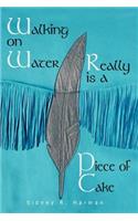 Walking on Water Really is a Piece of Cake: (English)