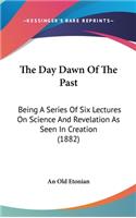 The Day Dawn Of The Past