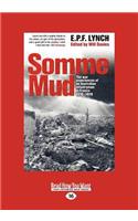Somme Mud: The War Experiences of an Infantryman in France 1916-1919 (Large Print 16pt)