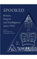 Spooked: Britain, Empire and Intelligence Since 1945