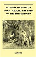 Big-Game Shooting in India - Around the Turn of the 20th Century