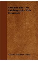A Human Life - An Autobiography With Excursuses