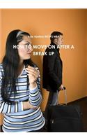 How to Move on After A Break Up