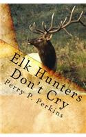 Elk Hunters Don't Cry