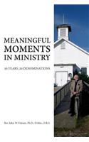 Meaningful Moments in Ministry - 50 Years, 20 Denominations