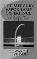 The Mercury Vapor Lamp Experience, A Story of Aspergers and Aliens: (English)