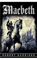 Macbeth: An Historical Novel of the Last Celtic King(English)