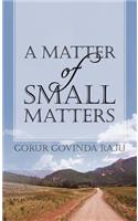 A Matter of Small Matters