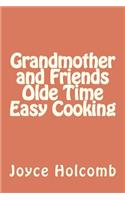 Grandmother and Friends Olde Time Easy Cooking