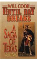 Until Day Breaks: (1 A Saga of Texas)