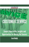 Customer Service - Simple Steps to Win, Insights and Opportunities for Maxing Out Success