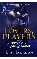 Lovers, Players & The Seducer