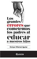 Los grandes errores que cometemos los padres al educar a nuestros hijos